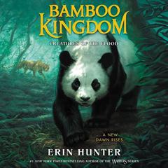 Bamboo Kingdom #1: Creatures of the Flood by Erin Hunter audiobook