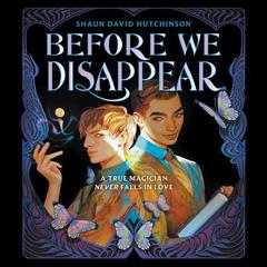 Before We Disappear by Shaun David Hutchinson audiobook