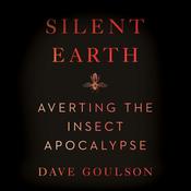 Silent Earth by  Dave Goulson audiobook