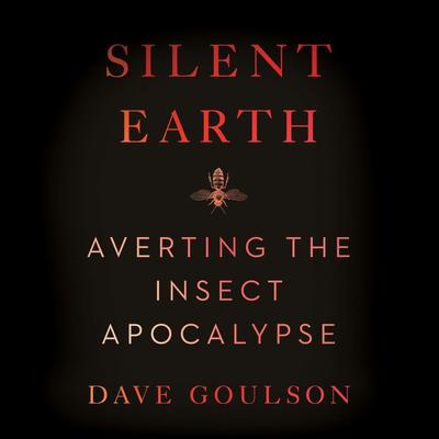 Silent Earth by Dave Goulson audiobook