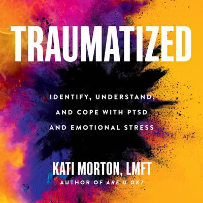 Traumatized by Kati Morton audiobook