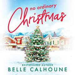 No Ordinary Christmas by Belle Calhoune audiobook