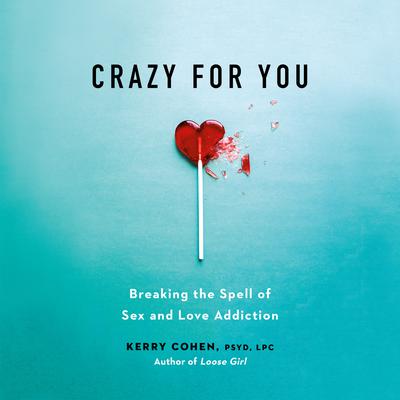 Crazy for You by Kerry Cohen audiobook