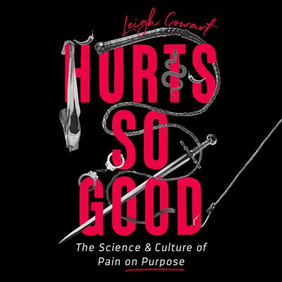 Hurts So Good by Leigh Cowart audiobook