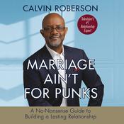 Marriage Ain't for Punks by  Calvin Roberson audiobook