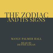 The Zodiac and Its Signs by  Manly Palmer Hall audiobook