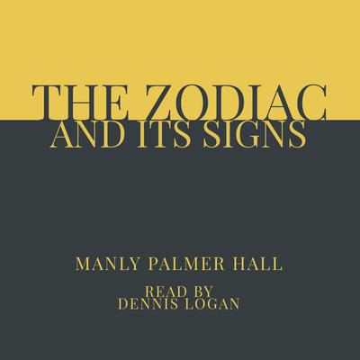 The Zodiac and Its Signs by Manly Palmer Hall audiobook