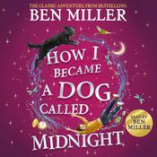 How I Became a Dog Called Midnight by  Ben Miller audiobook