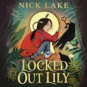 Locked Out Lily by  Nick Lake audiobook