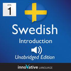 Learn Swedish - Level 1 Introduction to Swedish, Volume 1 by Innovative Language Learning audiobook