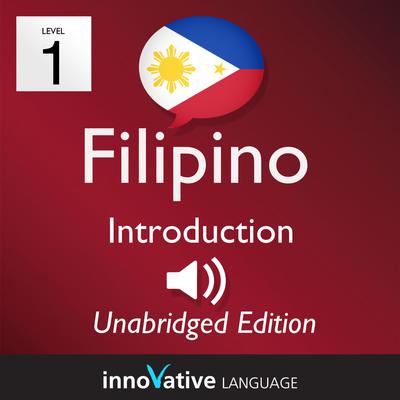 Learn Filipino - Level 1 Introduction to Filipino, Volume 1 by Innovative Language Learning audiobook