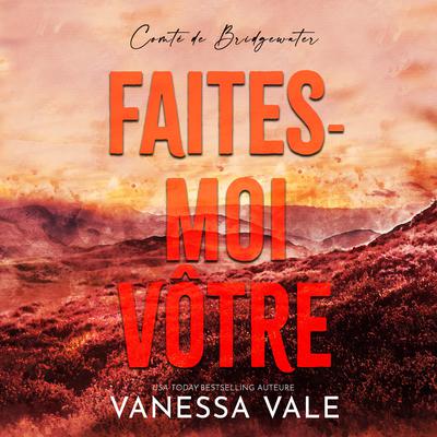 Faites-moi vôtre by Vanessa Vale audiobook