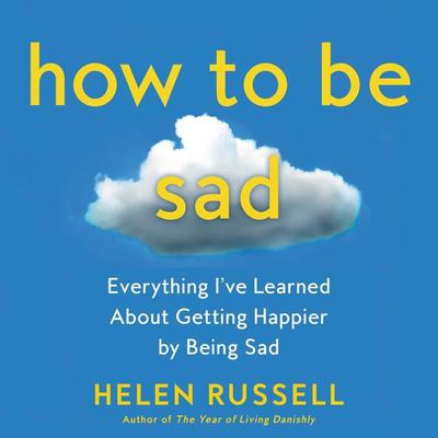 How to Be Sad by Helen Russell audiobook