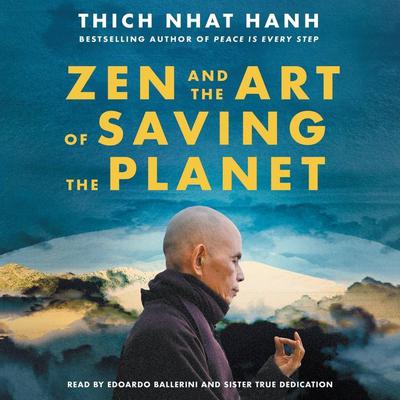 Zen and the Art of Saving the Planet by Thich Nhat Hanh audiobook