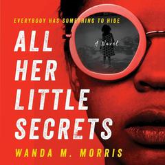 All Her Little Secrets by Wanda M. Morris audiobook