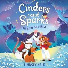Cinders and Sparks #2: Fairies in the Forest by Lindsey Kelk audiobook