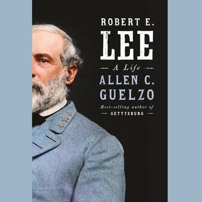Robert E. Lee by Allen C. Guelzo audiobook