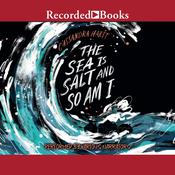 The Sea Is Salt and So Am I by  Cassandra Hartt audiobook