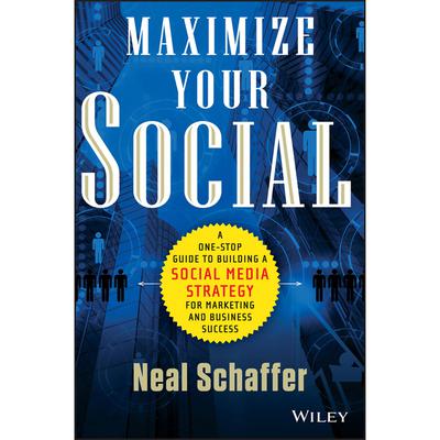 Maximize Your Social by Neal Schaffer audiobook