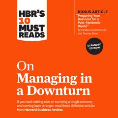HBR's 10 Must Reads on Managing in a Downturn (Expanded Edition) by Harvard Business Review audiobook