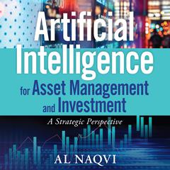 Artificial Intelligence for Asset Management and Investment by Al Naqvi audiobook