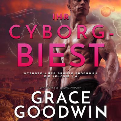 Ihr Cyborg-Biest by Grace Goodwin audiobook