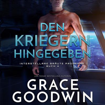 Den Kriegern hingegeben by Grace Goodwin audiobook