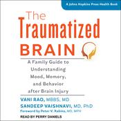 The Traumatized Brain by  Vani Rao  MBBS, MD audiobook