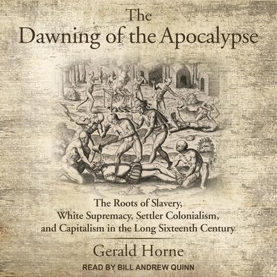 The Dawning of the Apocalypse by Gerald Horne audiobook