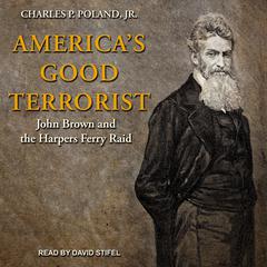 America's Good Terrorist by Charles P. Poland audiobook