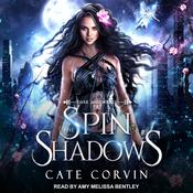 Spin the Shadows by  Cate Corvin audiobook