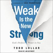 Weak Is the New Strong by  Todd Lollar audiobook