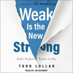 Weak Is the New Strong by Todd Lollar audiobook
