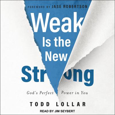 Weak Is the New Strong by Todd Lollar audiobook