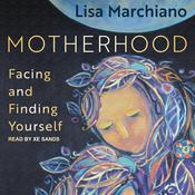 Motherhood by  Lisa Marchiano audiobook