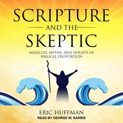 Scripture and the Skeptic by Eric Huffman audiobook