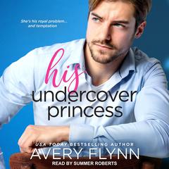 His Undercover Princess by Avery Flynn audiobook