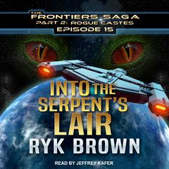 Into the Serpent's Lair by Ryk Brown audiobook