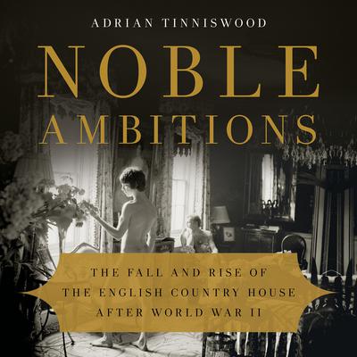 Noble Ambitions by Adrian Tinniswood audiobook