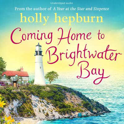 Coming Home to Brightwater Bay by Holly Hepburn audiobook