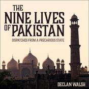 The Nine Lives of Pakistan by  Declan Walsh audiobook