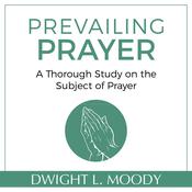 Prevailing Prayer by  Dwight L. Moody audiobook