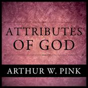 The Attributes of God by  Arthur W. Pink audiobook