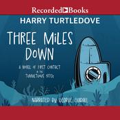 Three Miles Down by  Harry Turtledove audiobook
