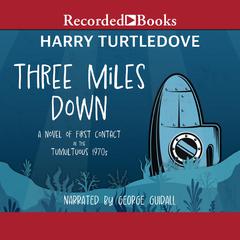 Three Miles Down by Harry Turtledove audiobook