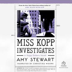 Miss Kopp Investigates by Amy Stewart audiobook