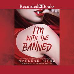 I'm with the Banned by Marlene Perez audiobook