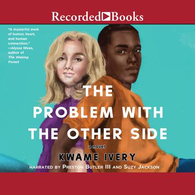 The Problem with the Other Side by Kwame Ivery audiobook