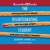 The Disintegrating Student by  Jeannine Jannot PhD audiobook