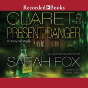 Claret and Present Danger by  Sarah Fox audiobook